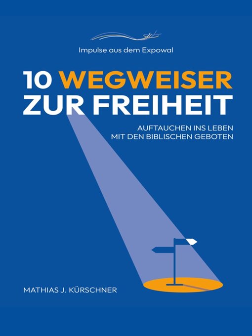 Title details for 10 Wegweiser zur Freiheit by Mathias J. Kürschner - Available